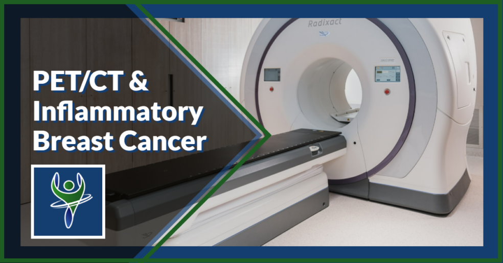 PET/CT & Inflammatory Breast Cancer - Capitol Imaging Services