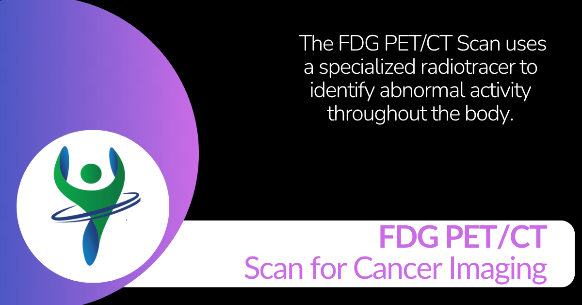 FDG PETCT Scan for Cancer Imaging